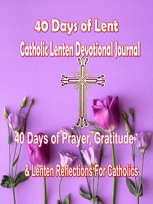 cover image of 40 Days of Lent Catholic Lenten Devotional Journal
